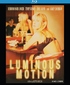 Luminous Motion (Blu-ray Movie) Luminous Motion (Blu-ray Movie)